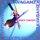 Matt Cafissi : Extravaganza